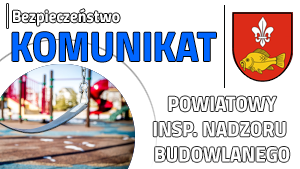 Komunikat Powiatowego Inspektora Nadzoru Budowlanego