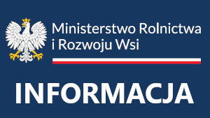 Informacja Ministerstwa Rolnictwa i Rozwoju Wsi