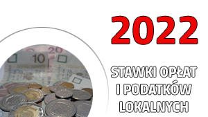 Stawki opłat i podatków lokalnych w 2022 roku